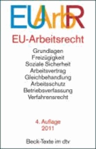 EU-Arbeitsrecht ( EU-ArbR) - Mit den wichtigsten Verträgen, Verordnungen und Richtlinien der EU zu Freizügigkeit, Arbeitsvertrag, Arbeitsschutz, Betriebsverfassung, Verfahrensrecht.