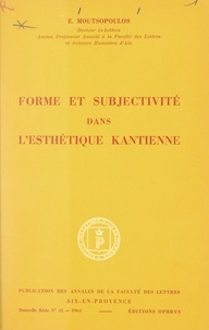 Euággelos Moutsopoulos - Forme et subjectivité dans l'esthétique kantienne.