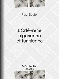 L'Orfèvrerie algérienne et tunisienne