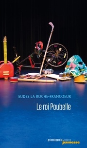 Eudes La Roche-Francoeur - Le roi Poubelle.