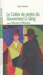 Eudes Labrusse - Le collier de perles du gouverneur Li-Qing suivi de Monsieur et Monsieur.