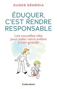 Amazon kindle livres télécharger pc Eduquer, c'est rendre responsable - Les nouvelles clés pour aider votre enfant à bien grandir 9782226500694 PDF iBook