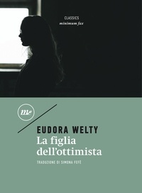 Eudora Welty et Simona Fefè - La figlia dell'ottimista.