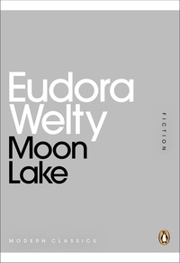 Eudora Welty - Moon Lake.
