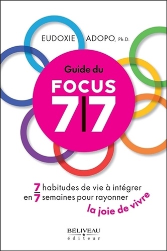 Guide du Focus 7/7. 7 habitudes de vie à intégrer en 7 semaines pour rayonner la joie de vivre - Occasion