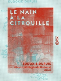 Eudoxie Dupuis et Reginald Bathurst Birch - Le Nain à la citrouille.