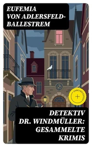 Detektiv Dr. Windmüller: Gesammelte Krimis
