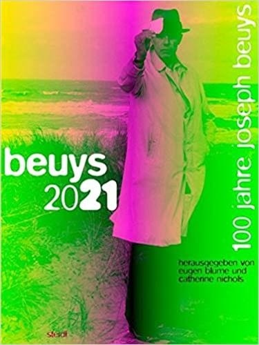Eugen Blume et Catherine Nichols - Beuys 2021 - 100 Jahre Joseph Beuys.