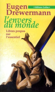 Eugen Drewermann - L'Envers Du Monde. Libres Propos Sur L'Essentiel.