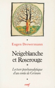 Eugen Drewermann - Neigeblanche Et Roserouge. Interpretation Psychanalytique.
