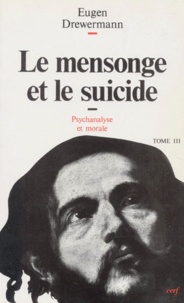 Eugen Drewermann - Psychanalyse Et Theologie Morale. Tome 3, Le Mensonge Et Le Suicide, 2eme Edition.