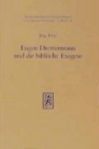 Eugen Drewermann und die biblische Exegese - Eine methodisch-kritische Analyse.