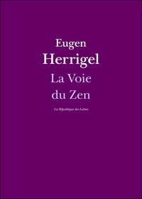 Eugen Herrigel - La Voie du Zen.