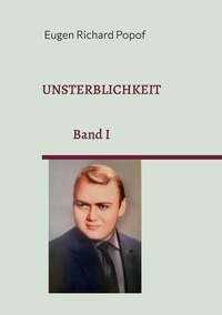 Eugen Richard Popof et Christian W. Schenk - Unsterblichkeit - Gesamtwerke Bd. I.