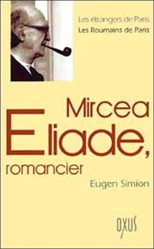 Eugen Simion - Mircea Eliade, romancier.