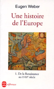 Une Histoire De L'Europe. Tome 1, De La Renaissance Au Xviiieme Siecle