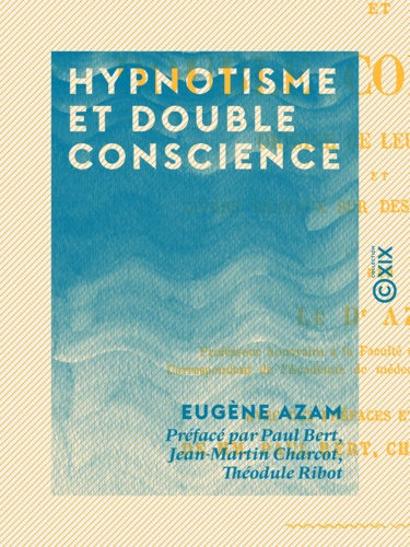 Hypnotisme et double conscience. Origine de leur étude et divers travaux sur des sujets analogues