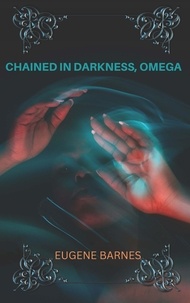  Eugene Barnes - Chained In Darkness Omega - Chained In Darkness, #2.