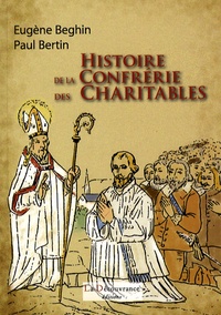 Eugène Beghin et Paul Bertin - Histoire de la confrérie des Charitables.