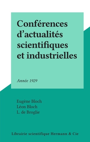 Conférences d'actualités scientifiques et industrielles. Année 1929