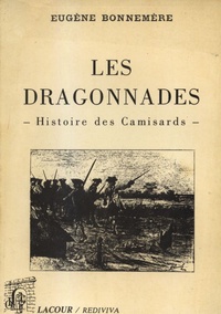Eugène Bonnemère - Les dragonnades - Histoire des camisards.