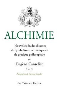 Eugène Canseliet - Alchimie : Nouvelles études diverses de Symbolisme hermétique et de pratique philosophale.