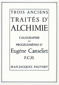 Eugène Canseliet - Trois Anciens Traités d'alchimie.