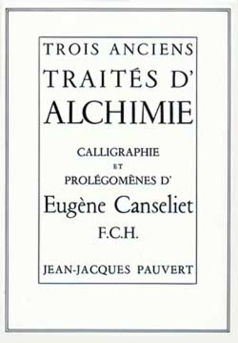 Eugène Canseliet - Trois Anciens Traités d'alchimie.