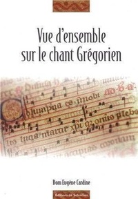 Eugène Cardine - Vue d'ensemble sur le chant grégorien.