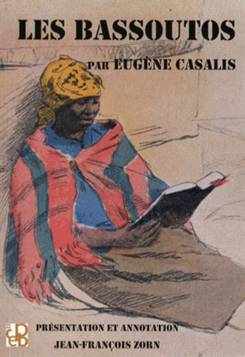 Eugène Casalis - Les Bassoutos - Vingt-trois années d'études et d'observations au sud de l'Afrique.