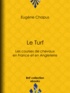 Eugène Chapus - Le Turf - ou Les courses de chevaux en France et en Angleterre.