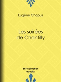 Eugène Chapus - Les soirées de Chantilly.