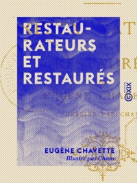 Eugène Chavette et  Cham - Restaurateurs et Restaurés.