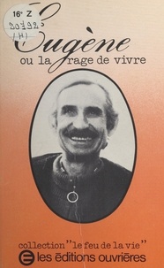Eugène Clautour et Auguste Roy - Eugène - Ou La rage de vivre.