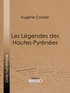 Eugène Cordier et  Ligaran - Les Légendes des Hautes-Pyrénées.