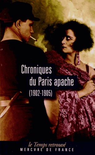 Eugène Corsy - Chroniques du Paris apache (1902-1905) - Mémoires de Casque d'Or ; La Médaille de mort.