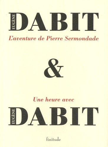 Eugène Dabit - L'aventure de Pierre Sermondade - Suivi de Une heure avec Eugène Dabit.