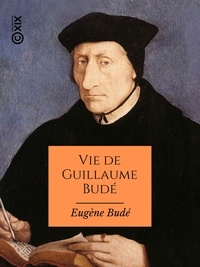 Téléchargement de livres audio du domaine public Vie de Guillaume Budé  - Fondateur du Collège de France (1467-1540) 9782346140541 FB2 DJVU (Litterature Francaise)