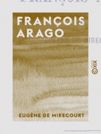 Eugène de Mirecourt - François Arago.