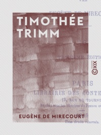 Eugène de Mirecourt - Timothée Trimm.