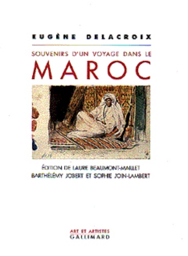 Eugène Delacroix - Souvenirs d'un voyage dans le Maroc.