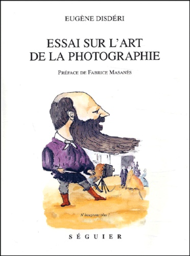 Eugène Disdéri - Essai sur l'art de la photographie.