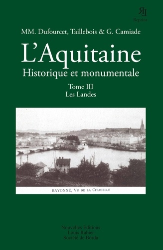 Eugène Dufourcet et Emile Taillebois - L'Aquitaine historique et monumentale - Tome 3, Les Landes.