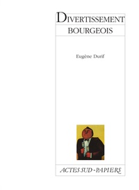 Eugène Durif - Divertissement bourgeois.