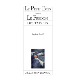 Le Petit Bois ; Le Fredon des taiseux