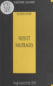 Eugène Durif - Nefs et Naufrages (sotie).