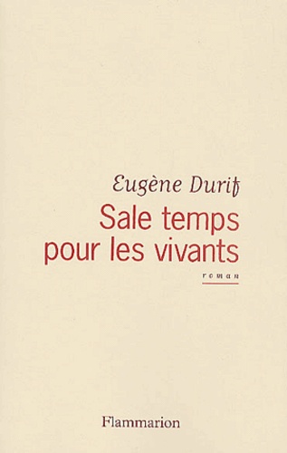 Eugène Durif - Sale Temps Pour Les Vivants.