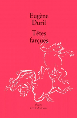 Eugène Durif - Tetes Farcues.