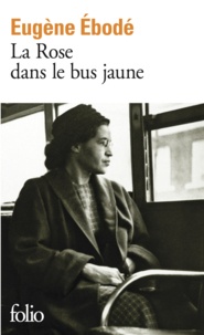 Eugène Ebodé - La Rose dans le bus jaune.