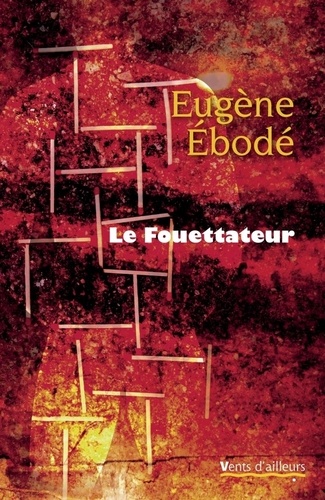 Eugène Ebodé - Le Fouettateur.